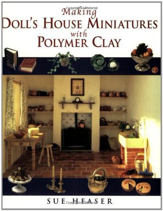 Making Doll House Miniatures with Polymer Clay (Paperback)