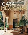 Casa Mexicana Style by Annie Kelly Casa Mexicana Style by Annie Kelly