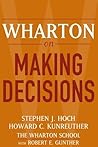 Wharton on Making Decisions