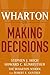 Wharton on Making Decisions