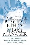 Practical Business Ethics for the Busy Manager
