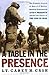 A Table in the Presence: The Dramatic Account of How a U.S. Marine Battalion Experienced God's Presence Amidst the Chaos of the War in Iraq