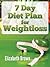 7 Day Diet Plan For Weight Loss: A Simple Rapid Weight Loss System That Works! (*Special Edition*))