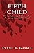 Fifth Child: The Turbulent Path That Led to Parenting Our Child's Child