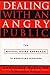 Dealing with an Angry Public: The Mutual Gains Approach To Resolving Disputes