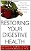 Restoring Your Digestive Health:: How The Guts And Glory Program Can Transform Your Life