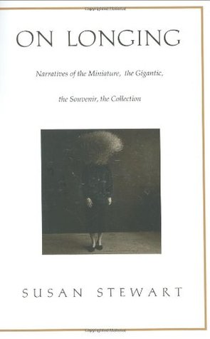On Longing: Narratives of the Miniature, the Gigantic, the Souvenir, the Collection (Paperback)