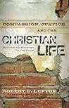 Compassion, Justice and the Christian Life by Robert D. Lupton