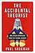 The Accidental Theorist: And Other Dispatches from the Dismal Science