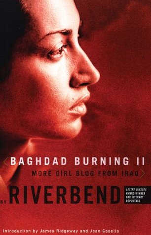 Baghdad Burning II: More Girl Blog from Iraq (Women Writing the Middle East)