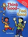 Think Good - Feel Good: A Cognitive Behaviour Therapy Workbook for Children and Young People