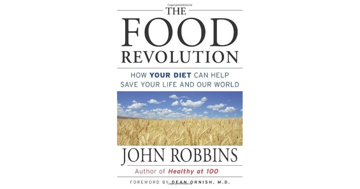 The Food Revolution: How Your Diet Can Help Save Your Life and Our World