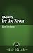 Down By The River (Bad Dollar Tales)