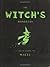 The Witch's Handbook: A Fie...