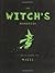 The Witch's Handbook: A Field Guide to Magic