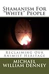Shamanism For "Wh...