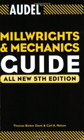 Audel Millwrights and Mechanics Guide (Audel Technical Trades Series)