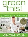 Green This! by Deirdre Imus