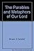 The Parables and Metaphors of Our Lord
