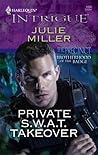 Private S.W.A.T. Takeover by Julie         Miller