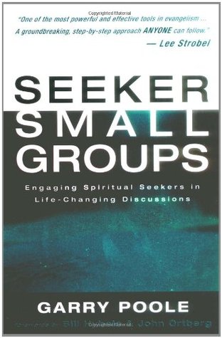 Seeker Small Groups: Engaging Spiritual Seekers in Life-Changing Discussions (Hardcover)