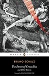 The Street of Crocodiles and Other Stories by Bruno Schulz The Street of Crocodiles and Other Stories by Bruno Schulz