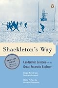 Shackleton&#x27;s Way: Leadership Lessons from the Great Antarctic Explorer 