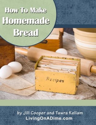 How To Make Homemade Bread (Kindle Edition)