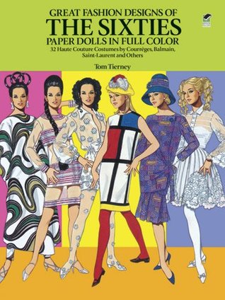 Great Fashion Designs of the Sixties Paper Dolls: 32 Haute Couture Costumes by Courreges, Balmain, Saint-Laurent and Others (Dover Paper Dolls)
