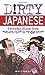 Dirty Japanese: Everyday Sl...