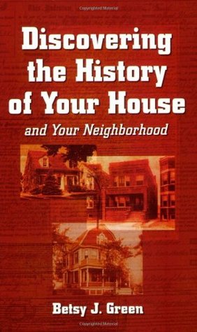 Discovering the History of Your House and Your Neighborhood (Paperback)