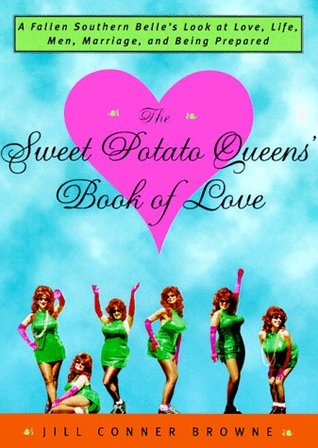 The Sweet Potato Queens' Book of Love: A Fallen Southern Belle's Look at Love, Life, Men, Marriage, and Being Prepared (Paperback)