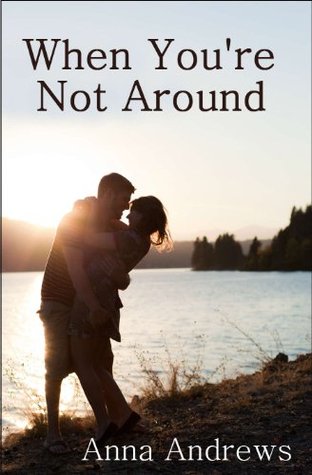 When You're Not Around (Kindle Edition)
