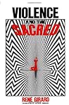 Violence and the Sacred by René Girard