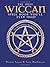 The Only Wiccan Spell Book You'll Ever Need by Marian Singer