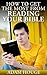 How To Get The Most From Reading Your Bible: With 20 Tips And Tricks For A More Fulfilling Reading Experience