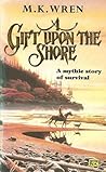 A Gift Upon the Shore by M.K. Wren