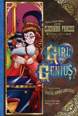 Agatha Heterodyne and the Clockwork Princess (Girl Genius, #5)