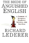 The Bride of Anguished English: A Bonanza of Bloopers, Blunders, Botches, and Boo-Boos The Bride of Anguished English: A Bonanza of Bloopers, Blunders, Botches, and Boo-Boos