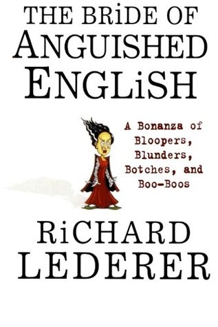 The Bride of Anguished English: A Bonanza of Bloopers, Blunders, Botches, and Boo-Boos (Paperback)