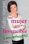 Soy mujer, soy invencible y estoy exhausta!