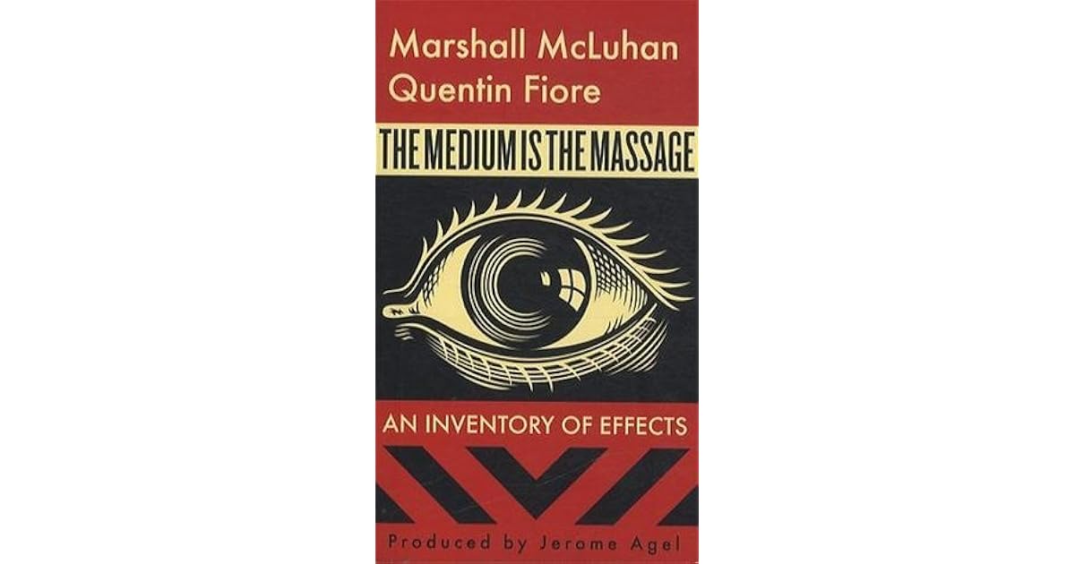 The Medium is the Massage by Marshall McLuhan
