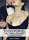 Todo por él (Multimillonario y dominador) - volumen 1 Book cover for Todo por él (Multimillonario y dominador) - volumen 1
