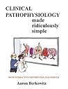 Clinical Pathophysiology Made Ridiculously Simple