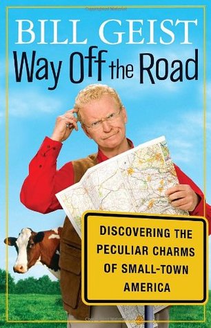 Way Off the Road: Discovering the Peculiar Charms of Small Town America (Hardcover)