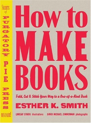 How to Make Books: Fold, Cut & Stitch Your Way to a One-of-a-Kind Book (Hardcover)