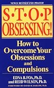 Stop Obsessing!: How to Overcome Your Obsessions and Compulsions (Revised Edition)