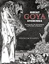 Great Goya Etchings: The Proverbs, The Tauromaquia and The Bulls of Bordeaux Great Goya Etchings: The Proverbs, The Tauromaquia and The Bulls of Bordeaux