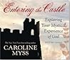 Entering the Castle: Exploring Your Mystical Experiences of God Entering the Castle: Exploring Your Mystical Experiences of God