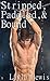 Stripped, Paddled, and Bound by Layla Lewis